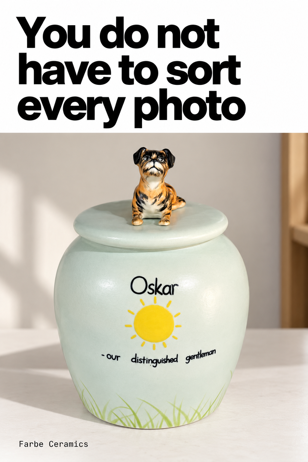 A finished ceramic pet memorial with its original hand painted portrait and personal details. Overlay reads: You do not have to sort every photo.